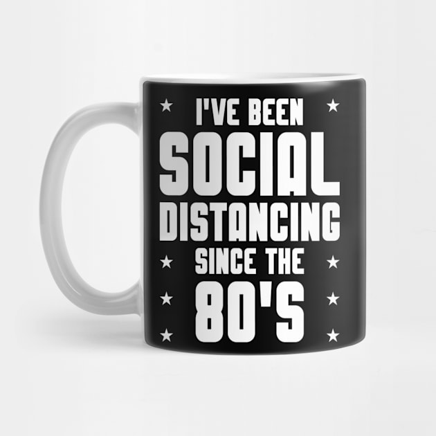 I've Been Social Distancing since the 80s by cecatto1994